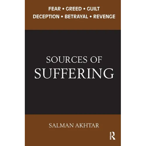 Sources of Suffering: Fear, Greed, Guilt, Deception, Betrayal, and Revenge