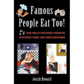 Famous People Eat Too!: A New York City Food Server's Encounters with the Rich, Famous, Semi-Famous and Infamous