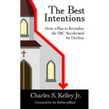 The Best Intentions: How a Plan to Revitalize the SBC Accelerated Its Decline