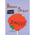Brown Sugar Isn't So Sweet