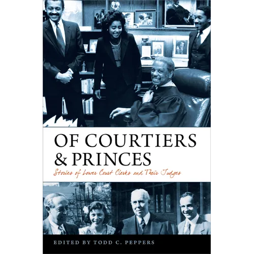 Of Courtiers and Princes: Stories of Lower Court Clerks and Their Judges