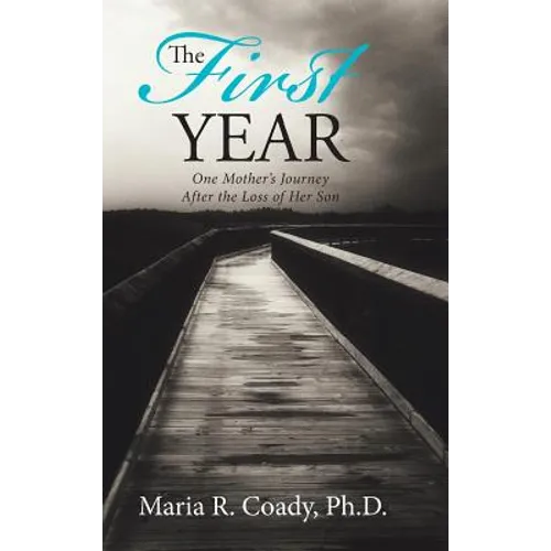 The First Year: One Mother's Journey After the Loss of Her Son