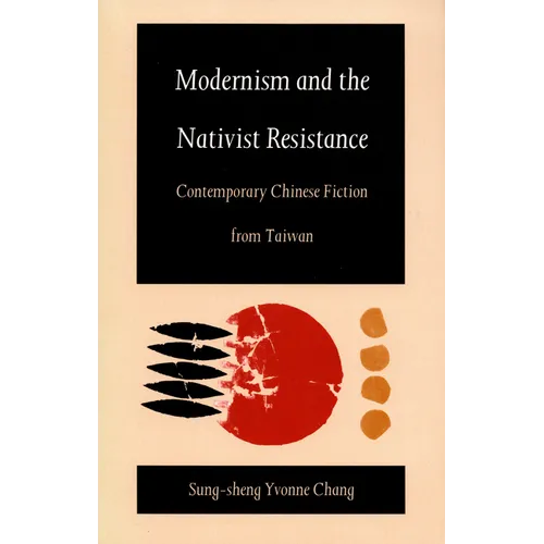 Modernism and the Nativist Resistance: Contemporary Chinese Fiction from Taiwan