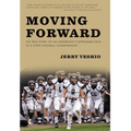 Moving Forward: The True Story of an Underdog's Improbable Run to a State Football Championship