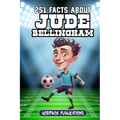 251 Facts About Jude Bellingham: Facts, Trivia & Quiz For Die-Hard Jude Bellingham Fans