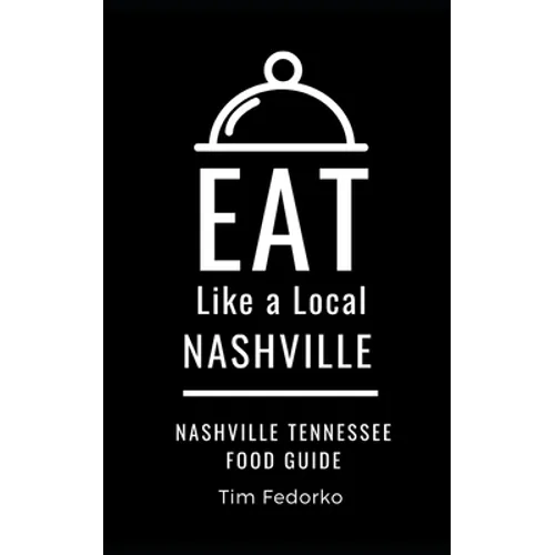 Eat Like a Local- Nashville: Nashville Tennessee Food Guide