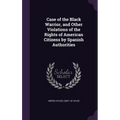 Case of the Black Warrior, and Other Violations of the Rights of American Citizens by Spanish Authorities