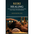 Reiki Healing: Reiki for Beginners, Heal Your Body and Increase Energy with Chakra Balancing, Chakra Healing, and Guided Imagery