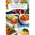 Low-Carb Diabetic Cookbook 2023