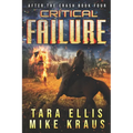 Critical Failure: After the Crash Book 4: (A Thrilling Post-Apocalyptic Survival Series)