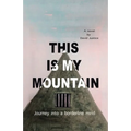 This Is My Mountain: Journey into a Borderline Mind