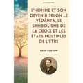 L'homme et son devenir selon le Vêdânta, Le symbolisme de la Croix et Les états multiples de l'être