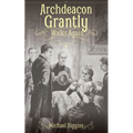 Archdeacon Grantly Walks Again: Trollope's Clergy Then and Now