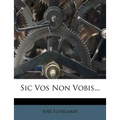 Sic Vos Non Vobis...