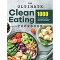The Ultimate Clean Eating Cookbook: 1000 Days Healthy Recipes and 4-Week Meal Plans to Help You Living Health