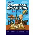 Unboring American Revolution for Kids: Funny, Interesting, Concise Guide to a Time of Freedom, Tea Parties, and Totally Epic Battles You Won't Believe