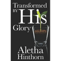 Transformed by His Glory