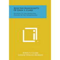 Selected Manuscripts of John S. Clark: Relating to the Aboriginal History of the Susquehanna