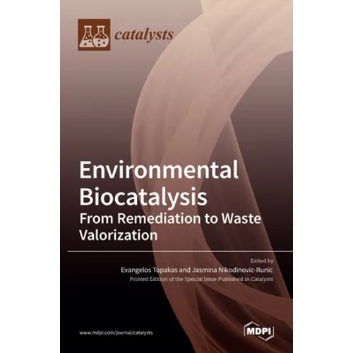 Environmental Biocatalysis: From Remediation to Waste Valorization