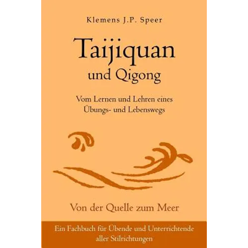 Taijiquan und Qigong: Vom Lernen und Lehren eines Übungs- und Lebenswegs