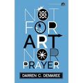 Not For Art Nor Prayer
