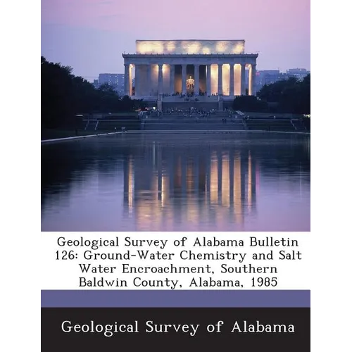 Geological Survey of Alabama Bulletin 126: Ground-Water Chemistry and Salt Water Encroachment, Southern Baldwin County, Alabama, 1985