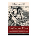 Unsichtbare Bände - Die Beliebtesten Kindergeschichten: Peter Nord Und Frau Fastenzeit + Reors Geschichte + Der Roman Einer Fischersfrau + Mamsell Fri