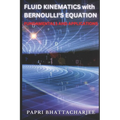 FLUID KINEMATICS with Bernoulli's Equation: Fundamentals and Applications
