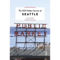 The 500 Hidden Secrets of Seattle