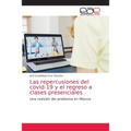 Las repercusiones del covid-19 y el regreso a clases presenciales