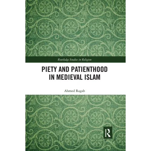 Piety and Patienthood in Medieval Islam