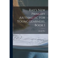 Ray's New Primary Arithmetic for Young Learners, Book 1
