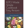 KETO Made Simple Cookbook Easy Recipes: Everything you need to know about Keto Diet