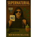 Supernatural: Evidence for Miracles in Everyday Life