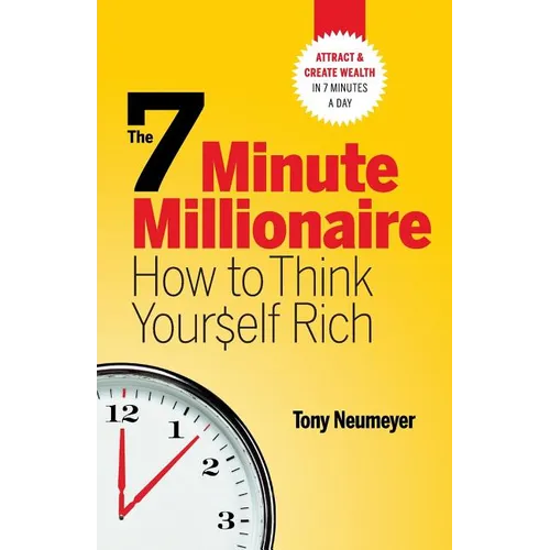 The 7 Minute Millionaire - How To Think Yourself Rich