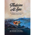 Medicine at Sea: The History and Practice of Medicine in the Field