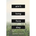 Ain't Long Fore Day