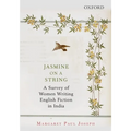 Jasmine on a String: A Survey of Women Writing English Fiction in India