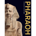 Pharaoh: Art and Power in Ancient Egypt
