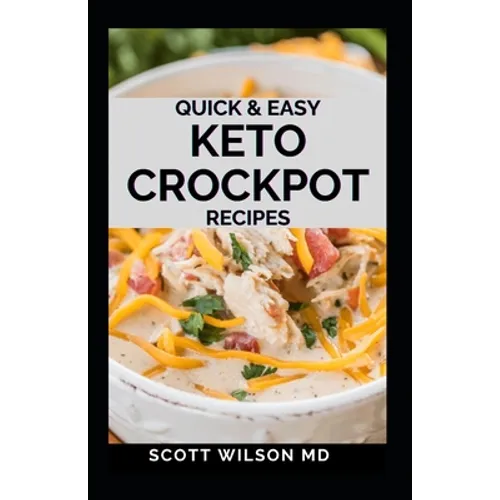Quick and Easy Keto Crockpot Recipes: Quick And Easy Ketogenic Crock Pot Recipes For Smart People