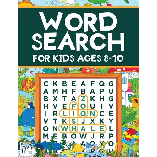 Word Search for Kids Ages 8-10: Word Search Puzzles: Learn New Vocabulary, Use your Logic and Find the Hidden Words in Fun Word Search Puzzles! Activi