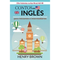Contos em Inglês para Iniciantes e Intermediários: Oito historias curtas Nível A2-B1