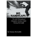 No Handicaps - The Life Philosophy of Champion Armless Golfer Tommy McAuliffe