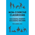 Non-Coercive Classrooms: Successful Students, Successful Teachers