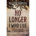 No Longer I Who Live: Reflections of a Tormented Soul