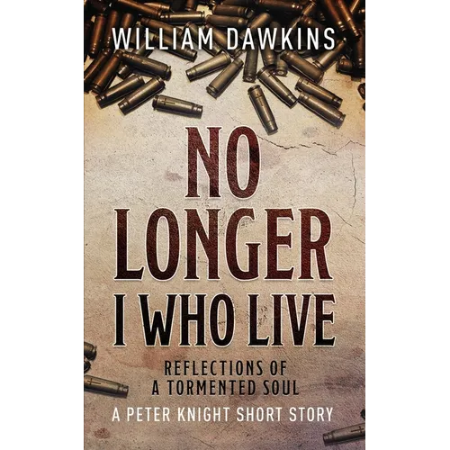 No Longer I Who Live: Reflections of a Tormented Soul