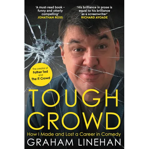 Tough Crowd: How I Made and Lost a Career in Comedy