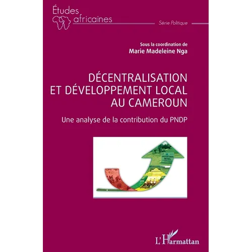 Décentralisation et développement local au Cameroun: Une analyse de la contribution du PNDP