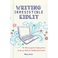 Writing Irresistible Kidlit: The Ultimate Guide to Crafting Fiction for Young Adult and Middle Grade Readers