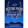 Bedtime Poems for the Mourning Soul: Poems and Short Stories that Uplift and Inspire